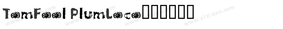 TomFool PlumLoco字体转换